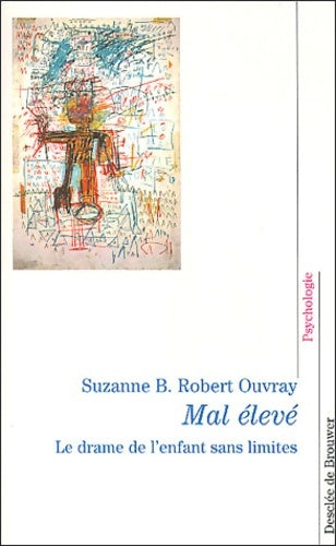 Livrenpoche : Mal élevé : Le drame de l'enfant sans limites - Suzanne B. Robert-Ouvray - Livre