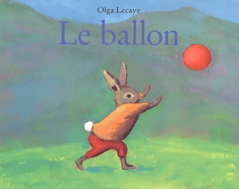 Livrenpoche : Le ballon - Olga Lecaye - Livre