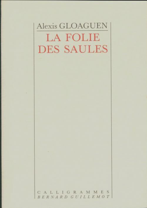 Livrenpoche : La folie des saules - Alexis Gloaguen - Livre
