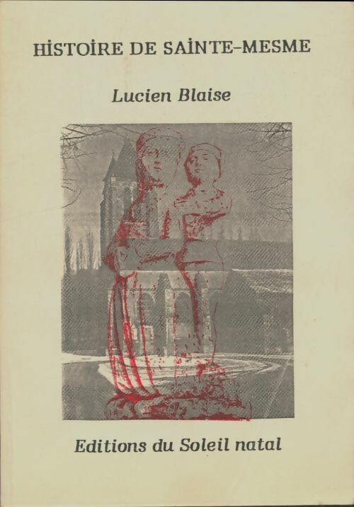 Livrenpoche : Histoire de sainte-Mesme - Lucien Blaise - Livre