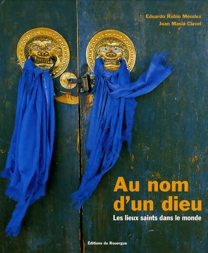 Livrenpoche : Au nom d'un dieu : Les lieux saints dans le monde - Juan Masia-clavel - Livre