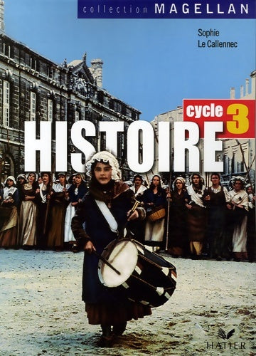 Livrenpoche : Magellan Histoire cycle 3 éd. 2006 - Manuel de l'élève - Jacques Bartoli - Livre