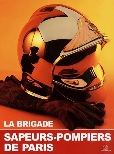 Livrenpoche : La brigade : Sapeurs-pompiers de Paris - Catherine Pugeault - Livre