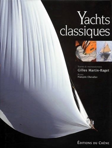 Livrenpoche : Yachts classiques (ancien prix éditeur : 45 50 euros) - Gilles Martin-Raget - Livre