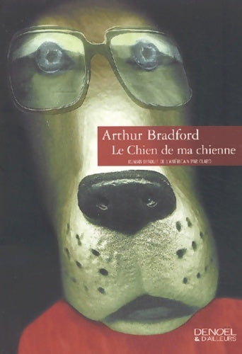 Livrenpoche : Le chien de ma chienne - Arthur Bradford - Livre