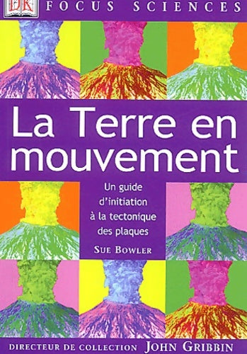 Livrenpoche : La terre en mouvement : Un guide d'initiation à la tectonique des plaques - Sue Bowler - Livre