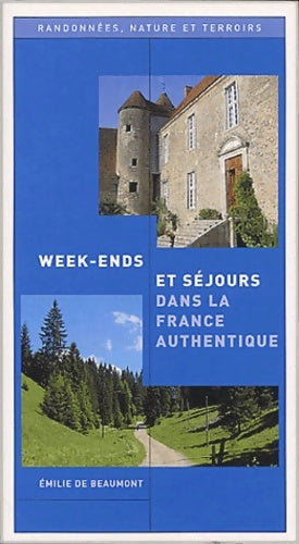 Livrenpoche : Week-ends et séjours dans la France authentique - E. De Beaumont - Livre