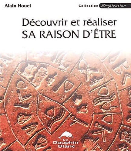 Livrenpoche : Découvrir et réaliser sa raison d'être - Alain Houel - Livre