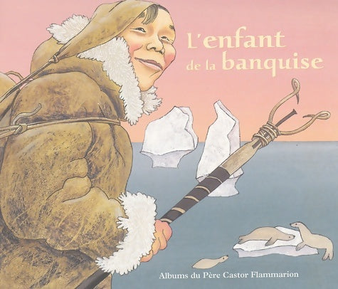 Livrenpoche : L'enfant de la banquise - Robert Giraud - Livre