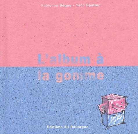 Livrenpoche : L'album à la gomme - Fabienne Séguy - Livre