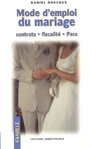 Livrenpoche : Mode d'emploi du mariage : Contrats - Fiscalité - Pacs - Daniel Roucous - Livre