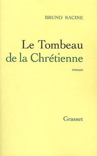 Livrenpoche : Le tombeau de la chrétienne - Bruno Racine - Livre