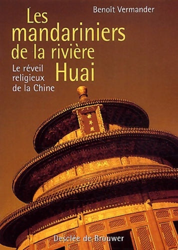 Livrenpoche : Les mandariniers de la rivière huai : Le réveil religieux de la chine - Benoît Vermander - Livre