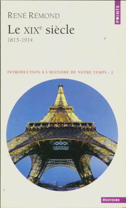 Livrenpoche : Introduction à l'histoire de notre temps Tome II : Le XIXe siècle - René Rémond - Livre