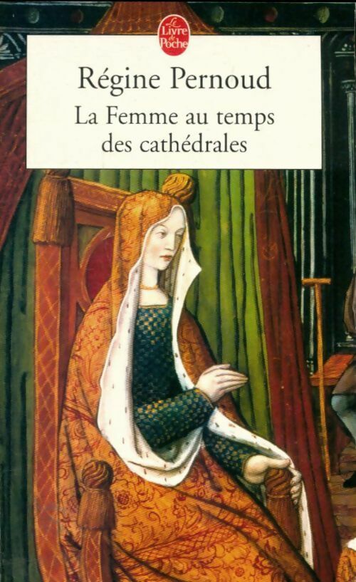 Livrenpoche : La femme au temps des cathédrales - Régine Pernoud - Livre