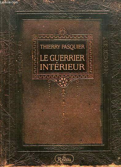 Livrenpoche : Le guerrier intÿ©rieur. La voie de l'action impeccable - Thierry Pasquier - Livre