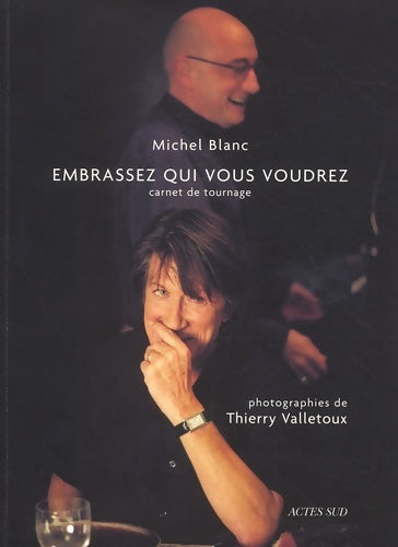 Livrenpoche : Embrassez qui vous voudrez : Carnet de tournage - Michel Blanc - Livre