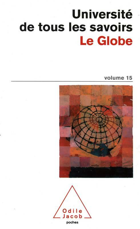 Livrenpoche : L'université de tous les savoirs Tome XV : Le globe - Jean-Louis Le Mouël, Xavier Le Pichon, Claude Japart - Livre