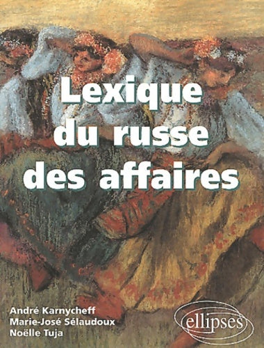 Livrenpoche : Lexique du russe des affaires - André Karnycheff - Livre