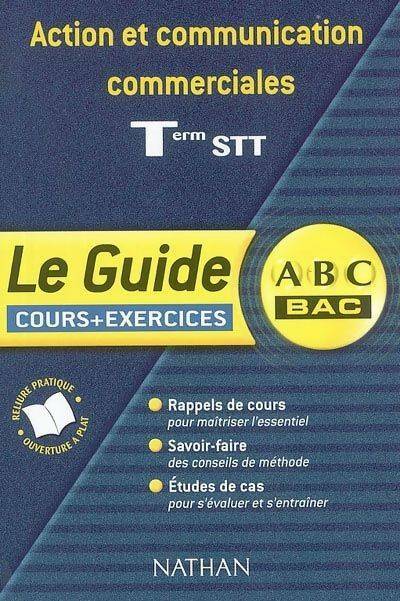 Livrenpoche : Abc bac - le guide : Action et communication commerciales terminale STT - Collectif - Livre