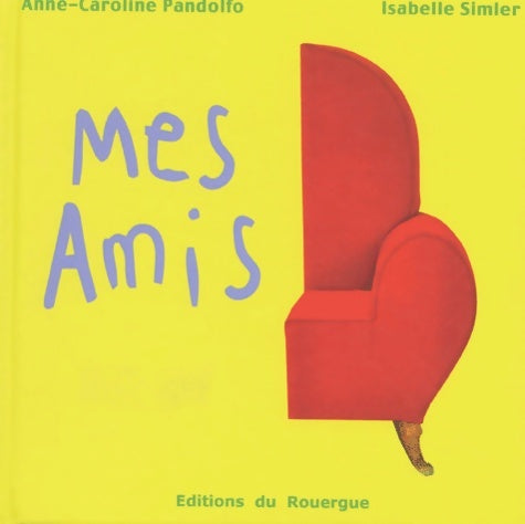 Livrenpoche : Mes amis - Anne-caroline Pandolfo - Livre