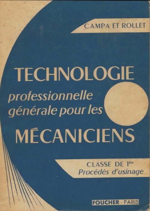 Livrenpoche : Technologie professionnelle générale pour les mécaniciens Première - A. Campa - Livre