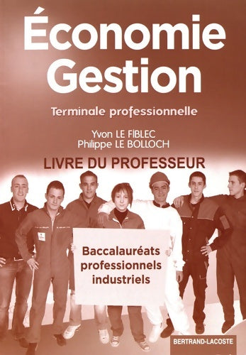 Livrenpoche : économie gestion Terminale bac pro industriels : Livre du professeur - Yvon Le Fiblec - Livre