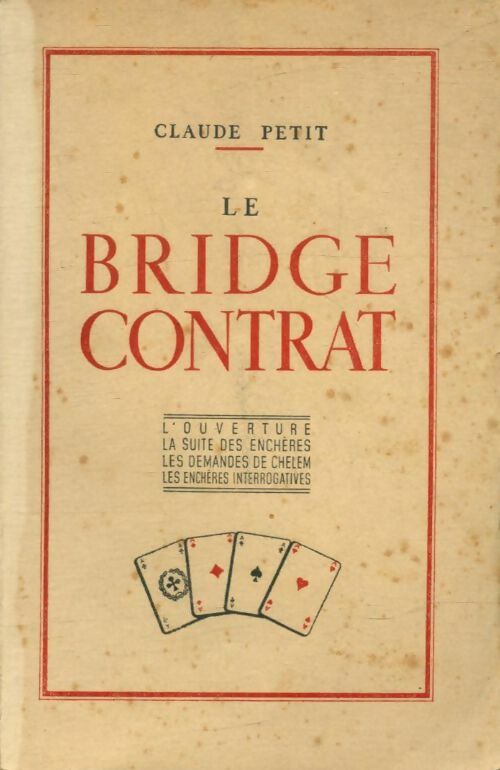 Livrenpoche : Le bridge contrat : L'ouverture - La suite des enchères - Les demandes de chelem - Les enchères interrogatives - Claude Petit - Livre