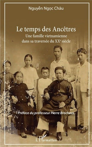 Livrenpoche : Le temps des Ancêtres : Une famille vietnamienne dans sa traversée du XXe siècle - Châu Nguyen Ngoc - Livre