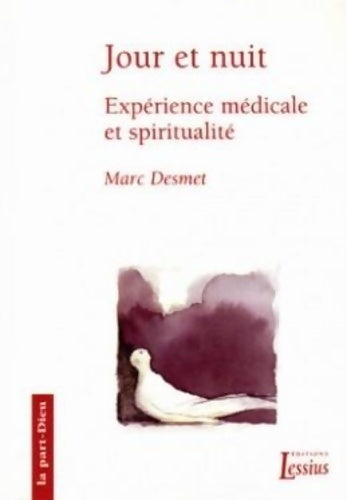 Livrenpoche : Jour et nuit : Expérience médicale et spiritualité - Marc Desmet - Livre