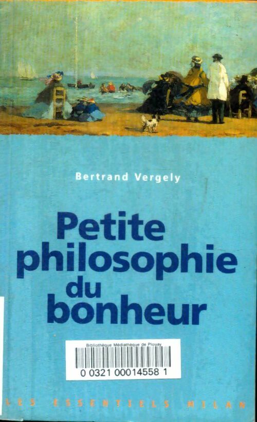 Livrenpoche : Petite philosophie du bonheur - Bertrand Vergely - Livre