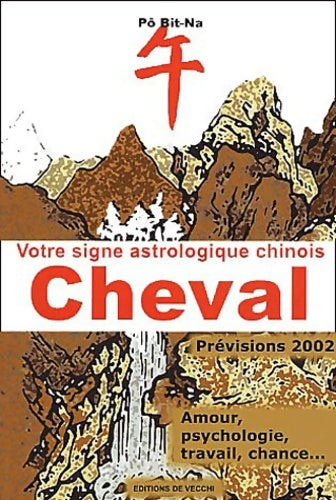Livrenpoche : Votre signe astrologique chinois 2002 : Cheval - Bit-Na Pô - Livre