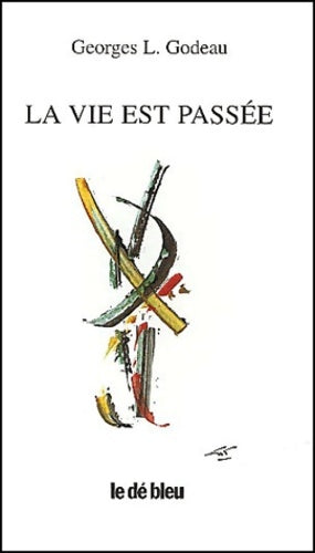 Livrenpoche : La vie est passee - Georges-L Godeau - Livre