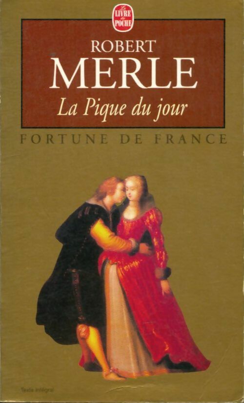 Livrenpoche : Fortune de France Tome VI : La pique du jour - Robert Merle - Livre