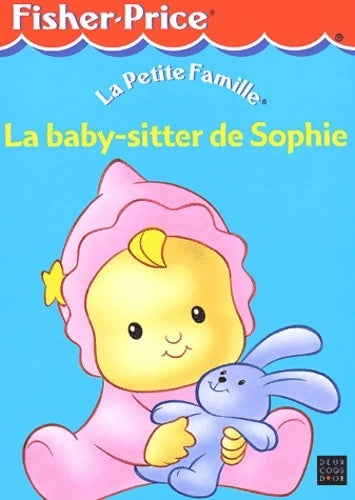 Livrenpoche : La baby-sitter de Sophie - Collectif, Fisher-Price - Livre