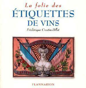 Livrenpoche : La folie des étiquettes de vins - Frédérique Crestin-Billet - Livre