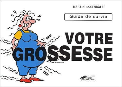 Livrenpoche : Votre grossesse. Guide de survie - Martin Baxendale - Livre