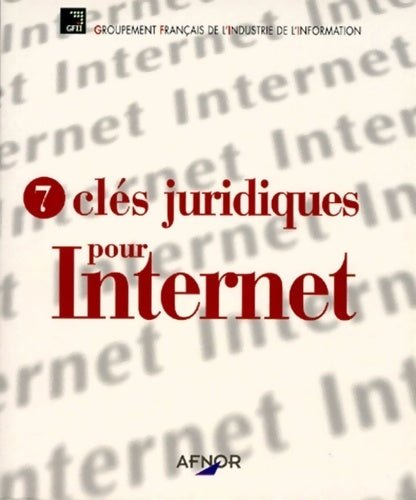Livrenpoche : 7 clés Juridiques Pour Internet - Groupement Français De L'industrie De L'information - Livre