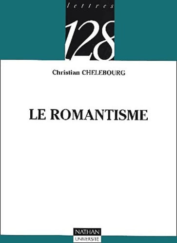 Livrenpoche : Le romantisme - Christian Chelebourg - Livre