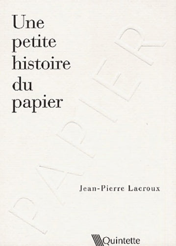 Livrenpoche : Une petite histoire du papier - Jean-Pierre Lacroux - Livre
