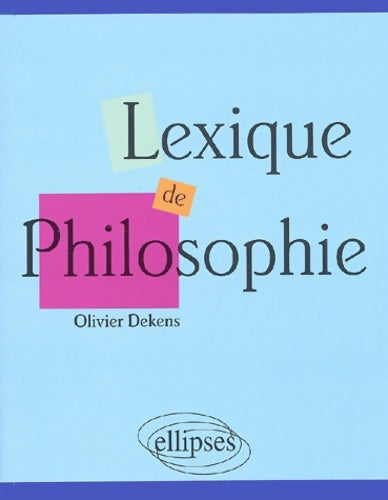 Livrenpoche : Lexique de philosophie - Olivier Dekens - Livre