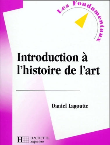 Livrenpoche : Introduction à l'histoire de l'art 2e édition - Daniel Lagoutte - Livre