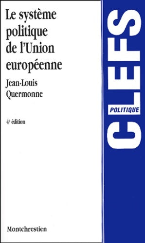 Livrenpoche : Le système politique de l'union européenne. Des communautés économiques à l'union politique 4ème édition - Jean-Louis Quermonne - Livre