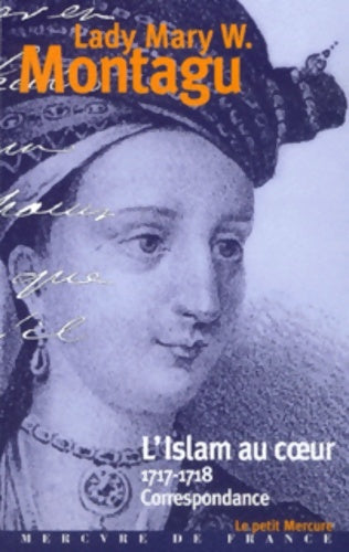 Livrenpoche : L'islam au coeur : Correspondance 1717-1718 - Lady Mary W. Montagu - Livre