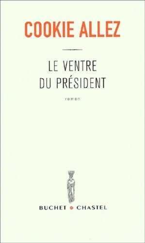 Livrenpoche : Le ventre du président - Cookie Allez - Livre
