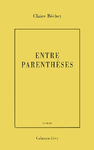 Livrenpoche : Entre parenthèses - prix du premier roman 2001 - Claire Béchet - Livre