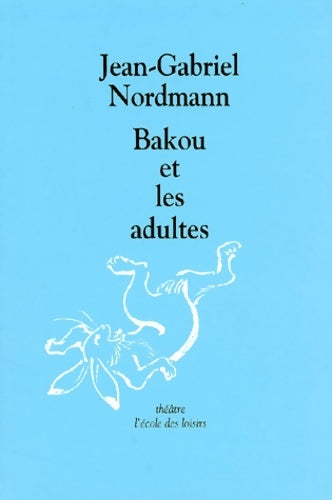 Livrenpoche : Bakou et les adultes - Jean-Gabriel Nordmann - Livre
