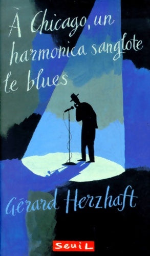 Livrenpoche : A Chicago un harmonica sanglote le blues - Gérard Herzhaft - Livre