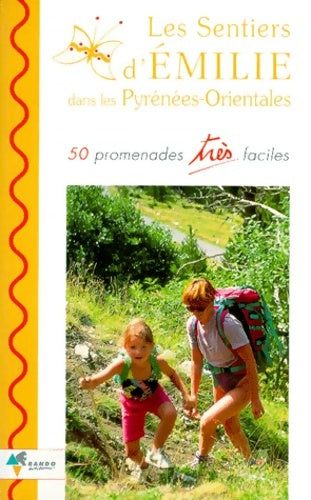 Livrenpoche : Les sentiers d'Emilie dans les pyrenees-orientales. 50 promenades très faciles - Solange Hoffmann - Livre