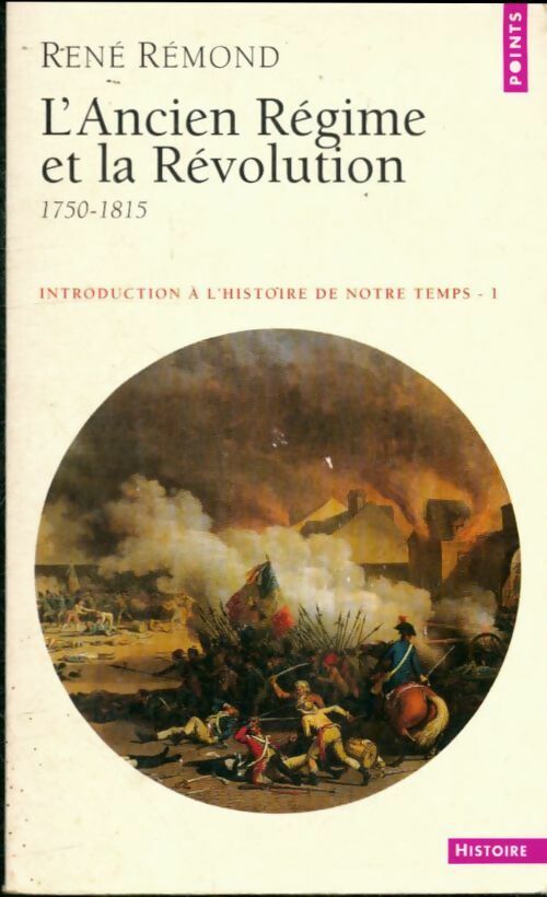Livrenpoche : Introduction à l'histoire de notre temps Tome I : L'Ancien Régime et la Révolution - René Rémond - Livre